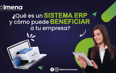 ¿Qué es un Sistema ERP y cómo puede beneficiar a tu empresa?