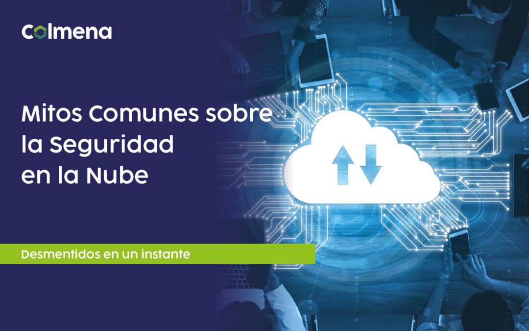 7 Mitos Comunes sobre la Seguridad en la Nube…🛡️☁️