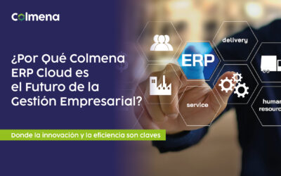¿Por Qué Colmena ERP Cloud es el Futuro de la Gestión Empresarial?
