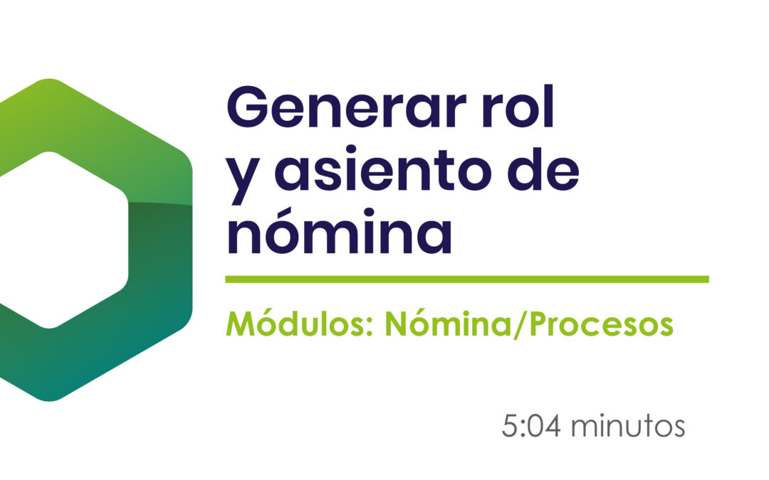¿Cómo generar el rol general y asiento de nómina?