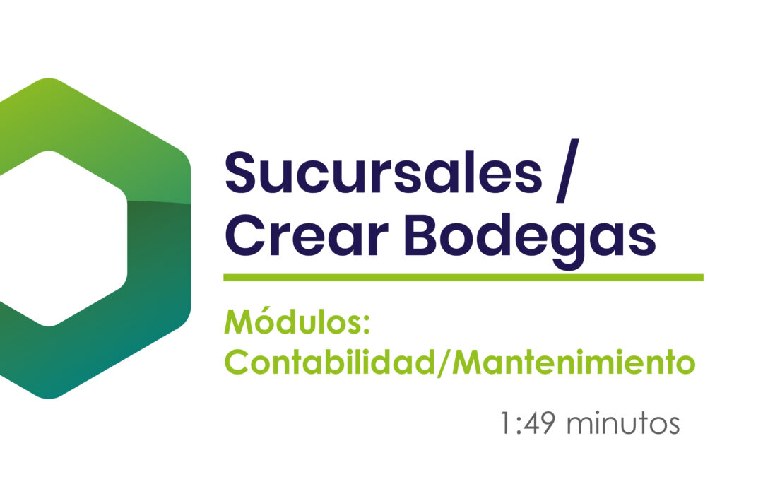 ¿Cómo crear sucursales y bodegas 1?