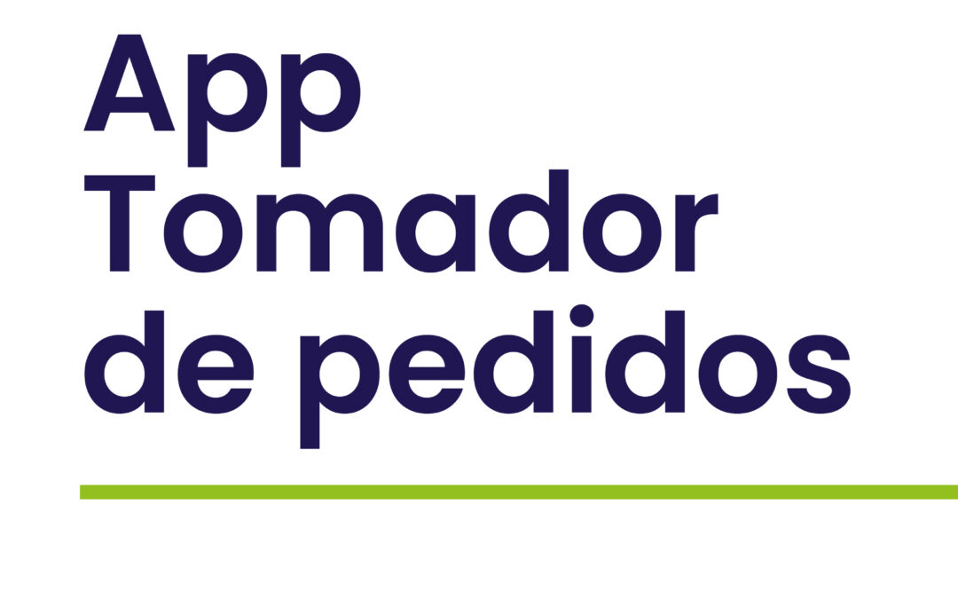 ¿Cómo usar la app tomador de pedidos?
