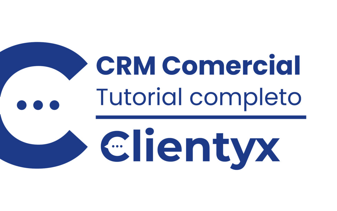 ¿Cómo usar Clientyx CRM Comercial?